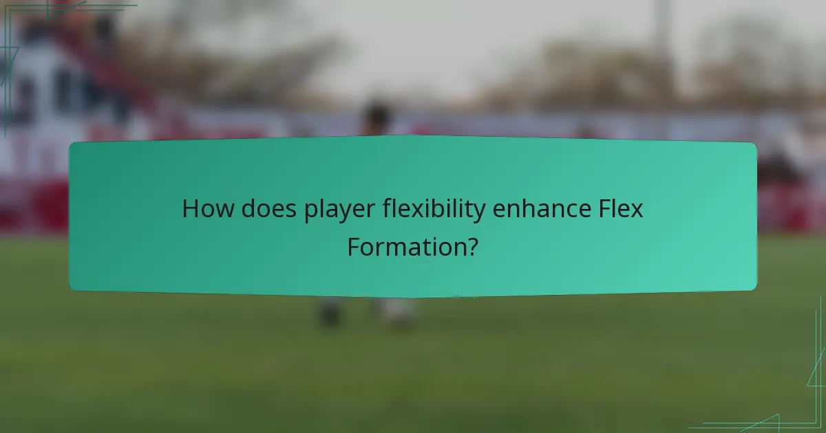 How does player flexibility enhance Flex Formation?
