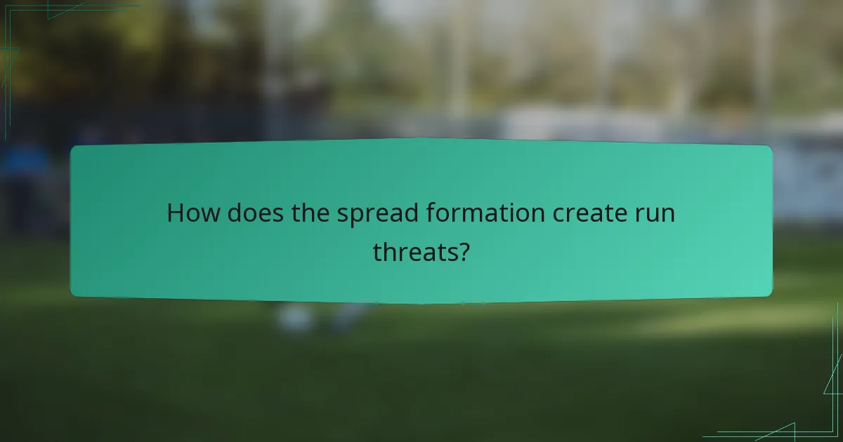 How does the spread formation create run threats?