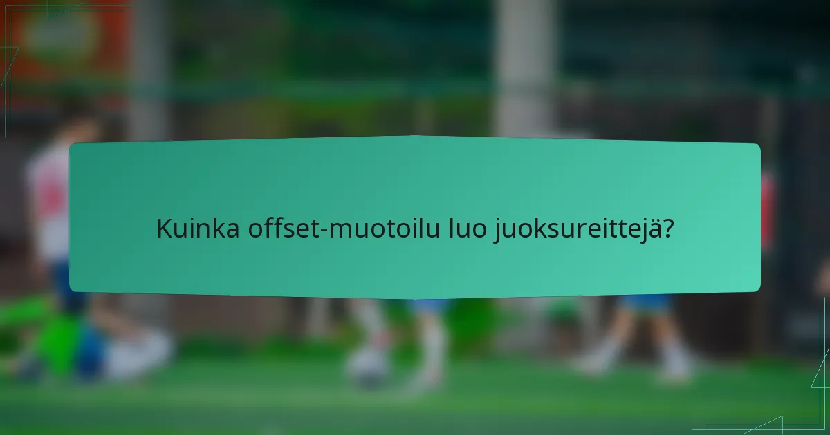 Kuinka offset-muotoilu luo juoksureittejä?