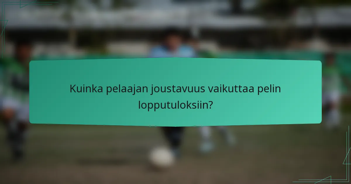 Kuinka pelaajan joustavuus vaikuttaa pelin lopputuloksiin?
