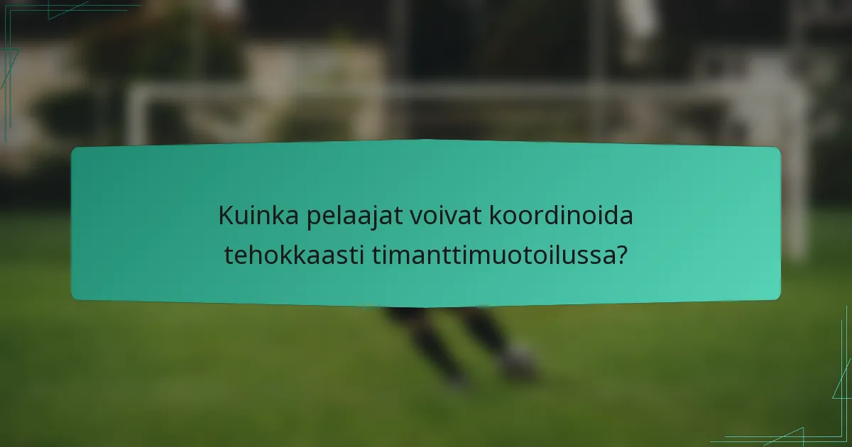 Kuinka pelaajat voivat koordinoida tehokkaasti timanttimuotoilussa?