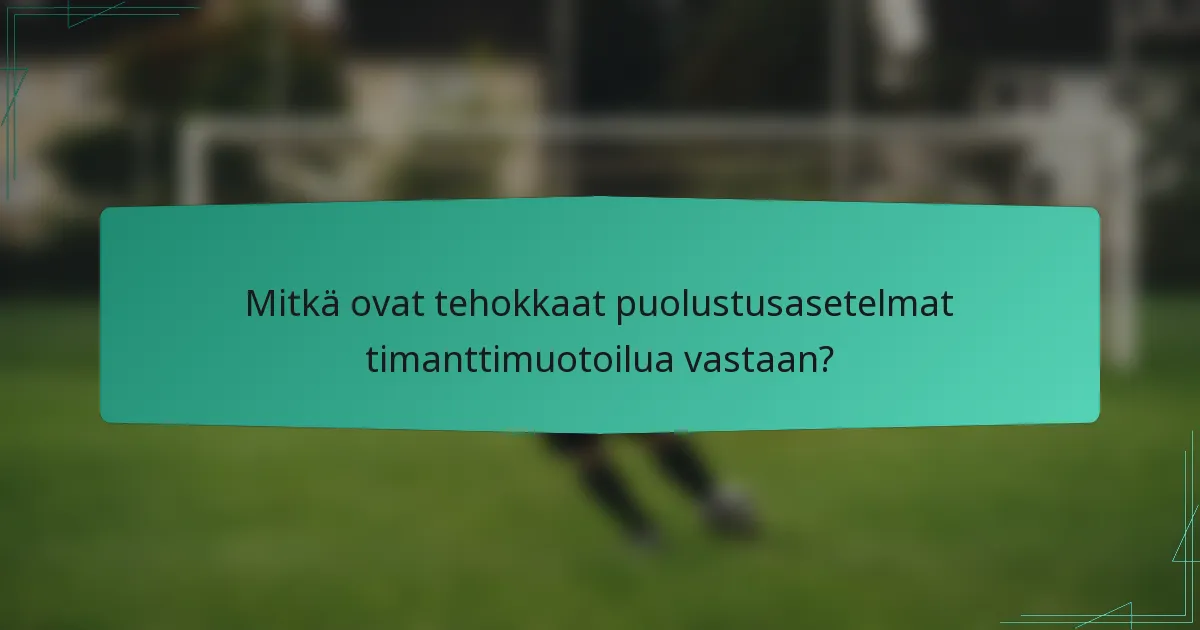 Mitkä ovat tehokkaat puolustusasetelmat timanttimuotoilua vastaan?