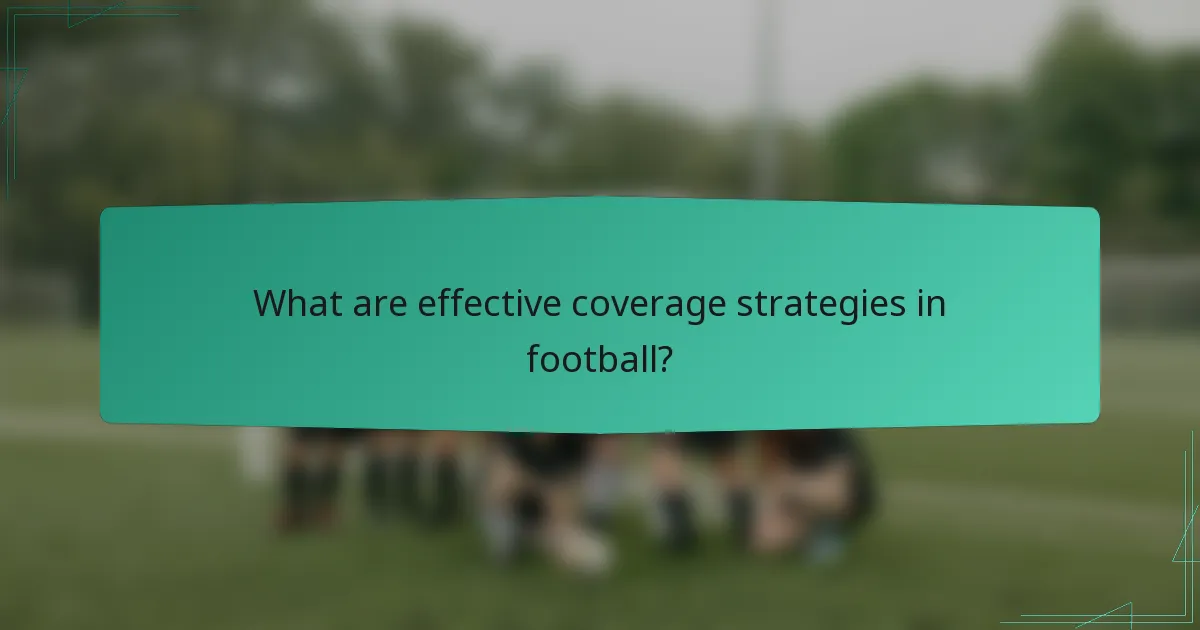 What are effective coverage strategies in football?