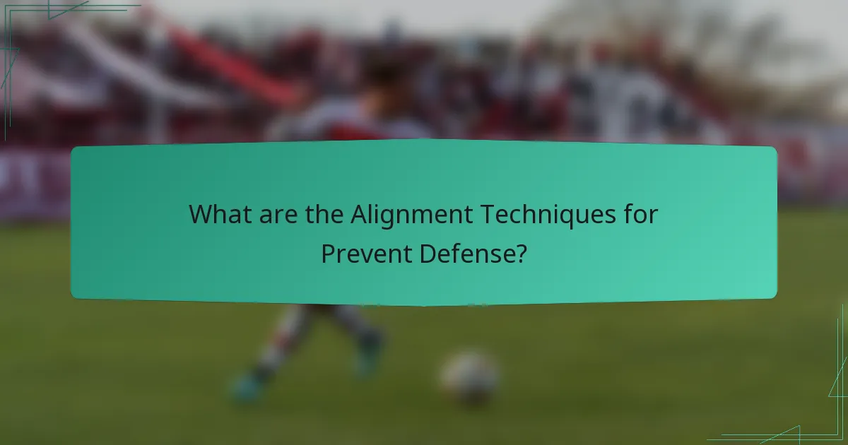 What are the Alignment Techniques for Prevent Defense?