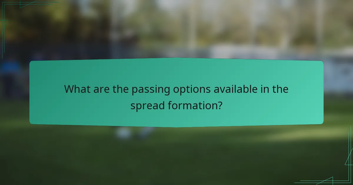 What are the passing options available in the spread formation?