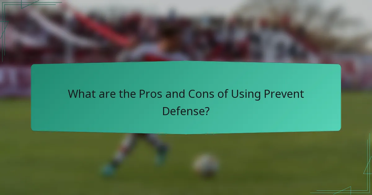What are the Pros and Cons of Using Prevent Defense?