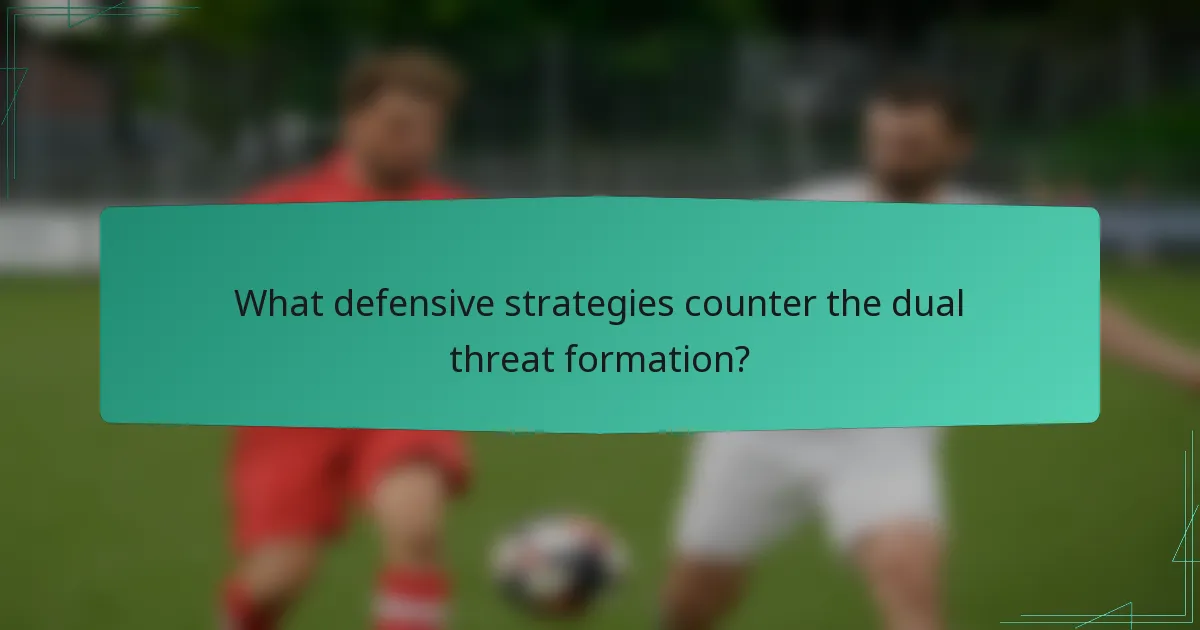 What defensive strategies counter the dual threat formation?