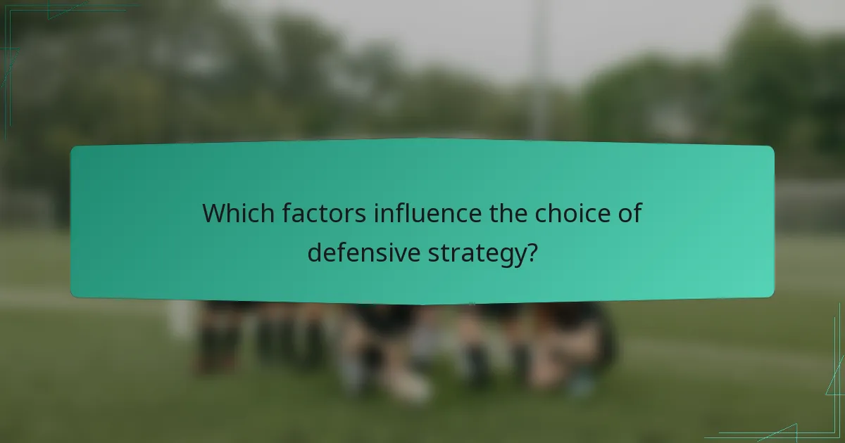Which factors influence the choice of defensive strategy?